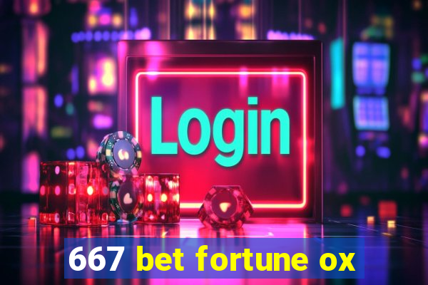 667 bet fortune ox